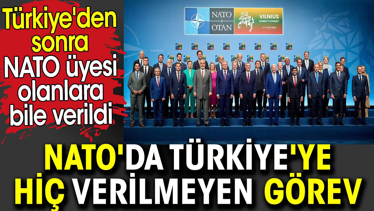 NATO’da Türkiye’ye hiç verilmeyen görev. Türkiye’den sonra NATO üyesi olanlara bile verildi